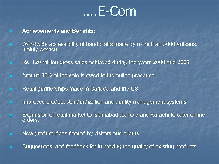 …. E-Com n Achievements and Benefits: n Worldwide accessibility of handicrafts made by more