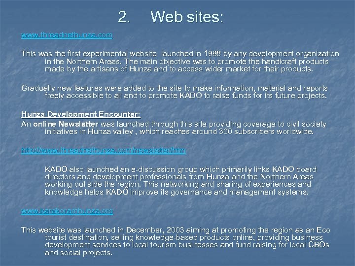 2. Web sites: www. threadnethunza. com This was the first experimental website launched in