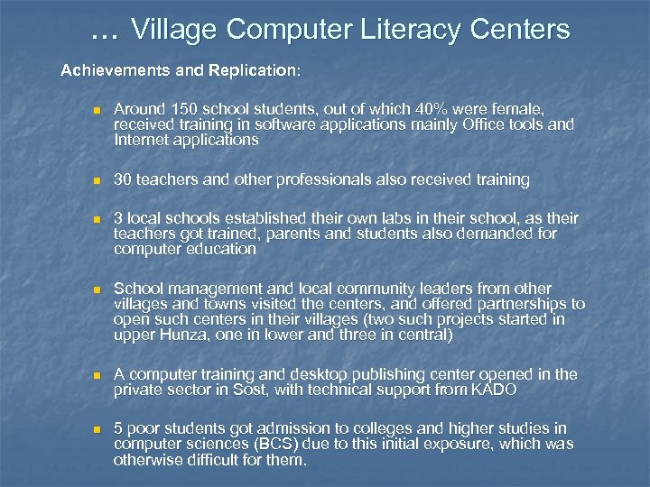 … Village Computer Literacy Centers Achievements and Replication: n Around 150 school students, out