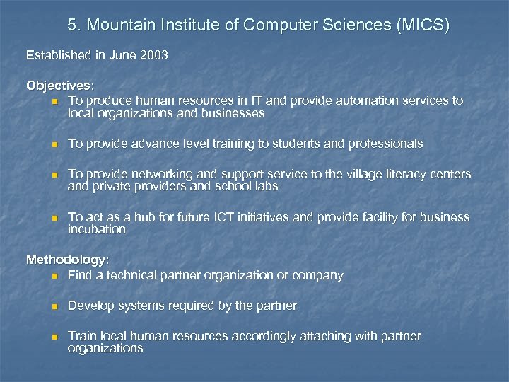 5. Mountain Institute of Computer Sciences (MICS) Established in June 2003 Objectives: n To