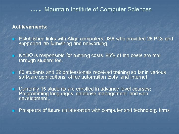 …. Mountain Institute of Computer Sciences Achievements: n Established links with Align computers USA