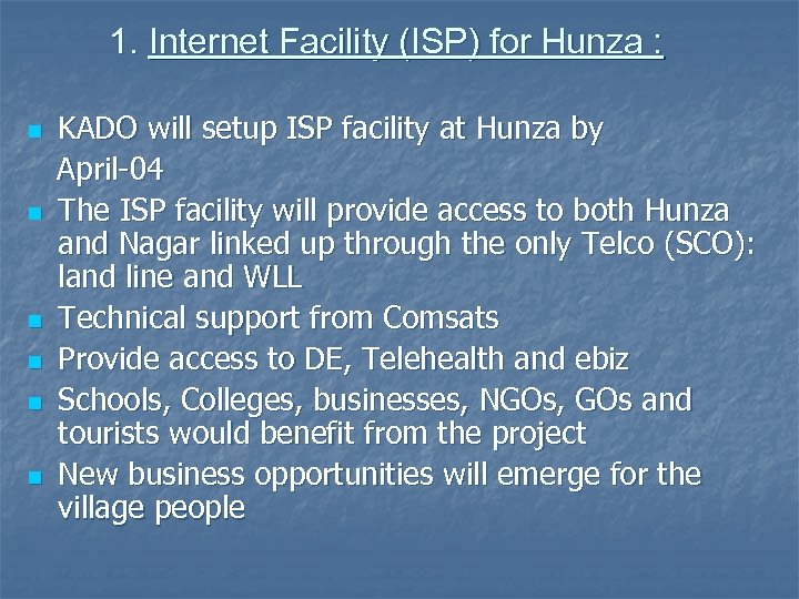 1. Internet Facility (ISP) for Hunza : n n n KADO will setup ISP