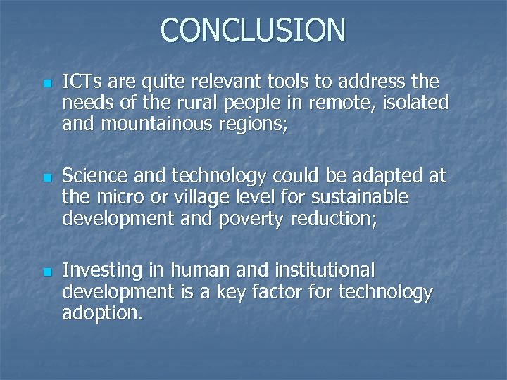 CONCLUSION n n n ICTs are quite relevant tools to address the needs of