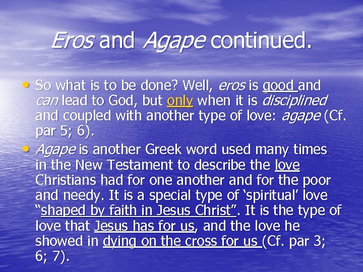 Eros and Agape continued. • So what is to be done? Well, eros is