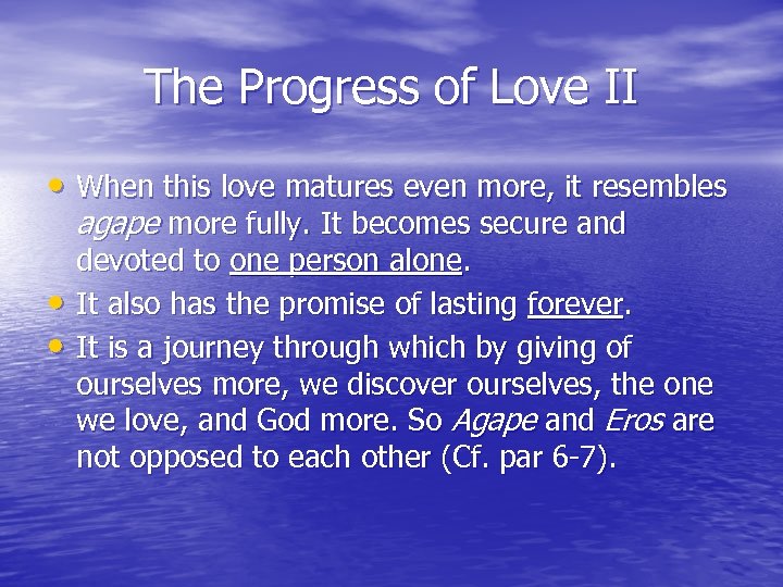 The Progress of Love II • When this love matures even more, it resembles