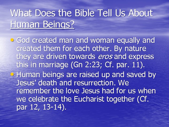 What Does the Bible Tell Us About Human Beings? • God created man and