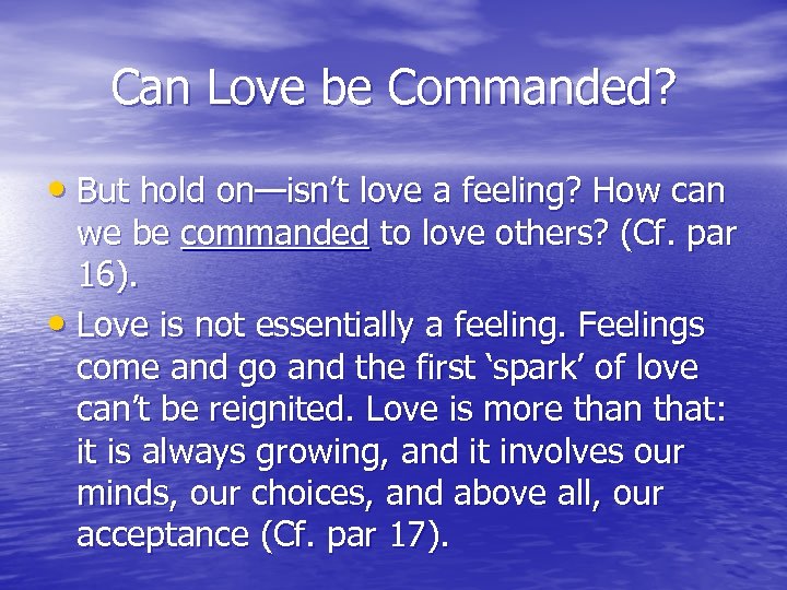 Can Love be Commanded? • But hold on—isn’t love a feeling? How can we