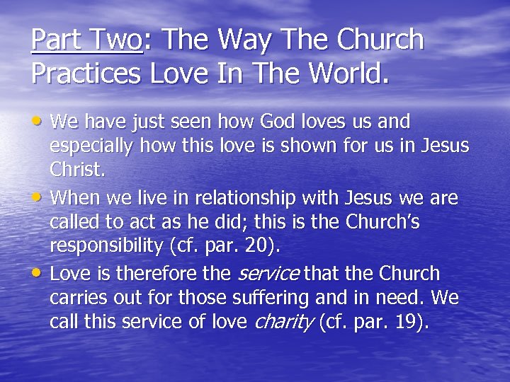 Part Two: The Way The Church Practices Love In The World. • We have