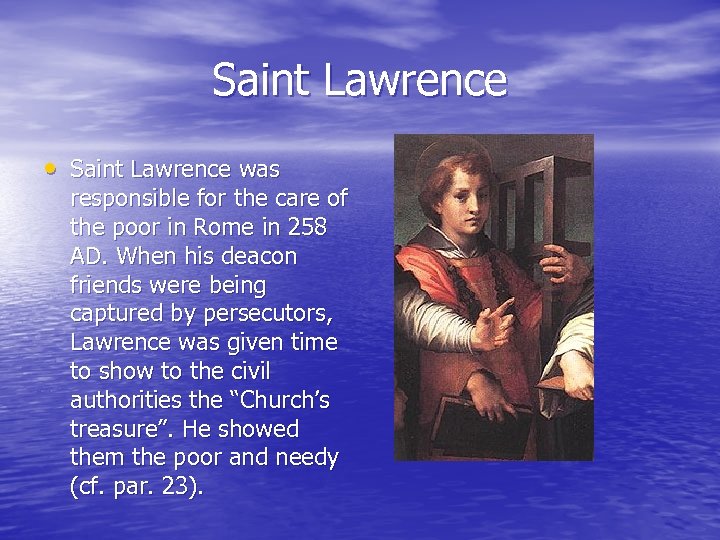 Saint Lawrence • Saint Lawrence was responsible for the care of the poor in