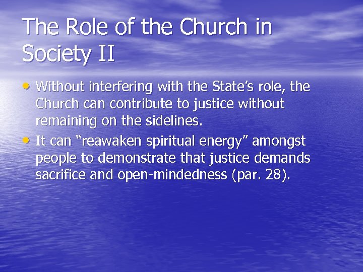 The Role of the Church in Society II • Without interfering with the State’s