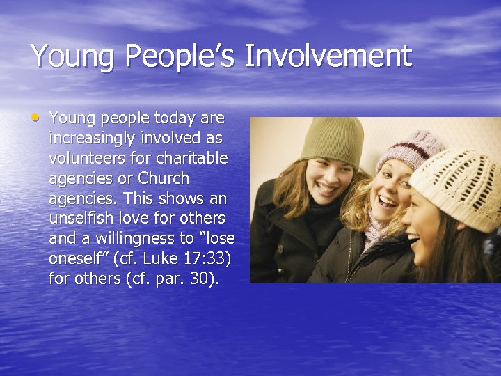Young People’s Involvement • Young people today are increasingly involved as volunteers for charitable