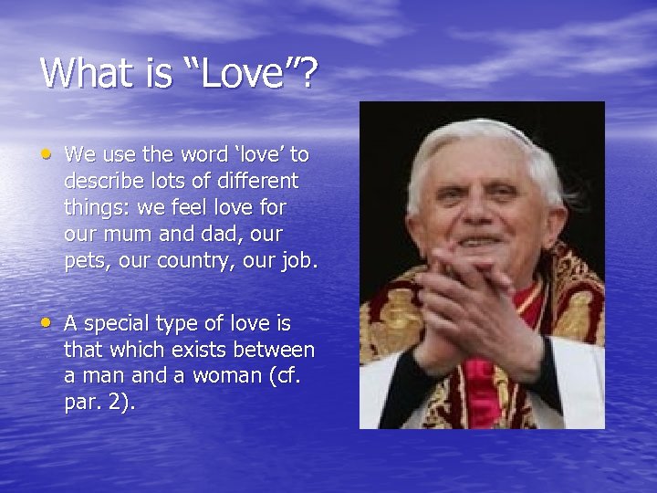 What is “Love”? • We use the word ‘love’ to describe lots of different