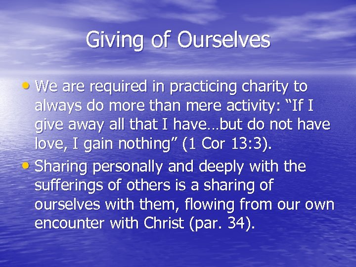 Giving of Ourselves • We are required in practicing charity to always do more