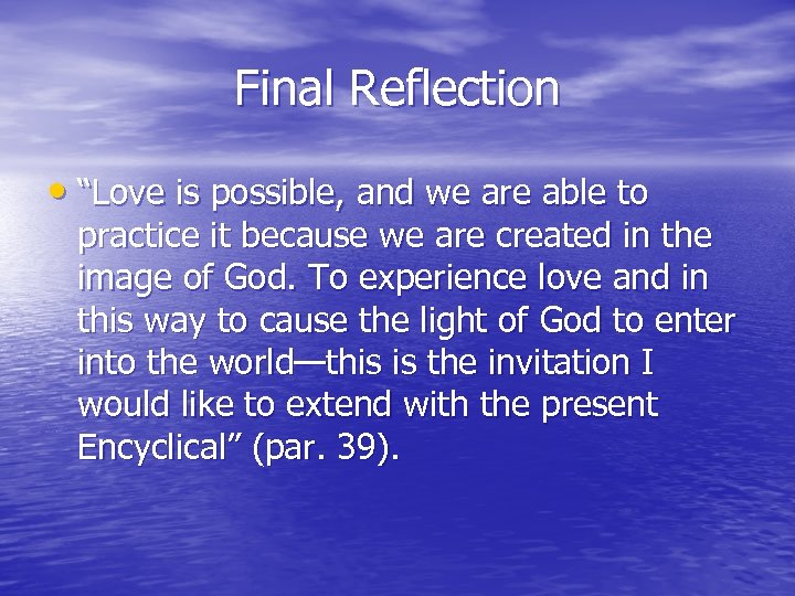 Final Reflection • “Love is possible, and we are able to practice it because