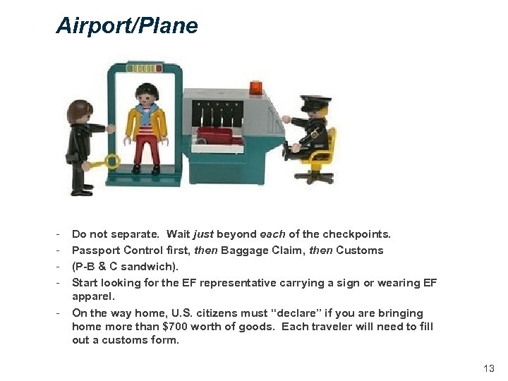 Airport/Plane - Do not separate. Wait just beyond each of the checkpoints. Passport Control