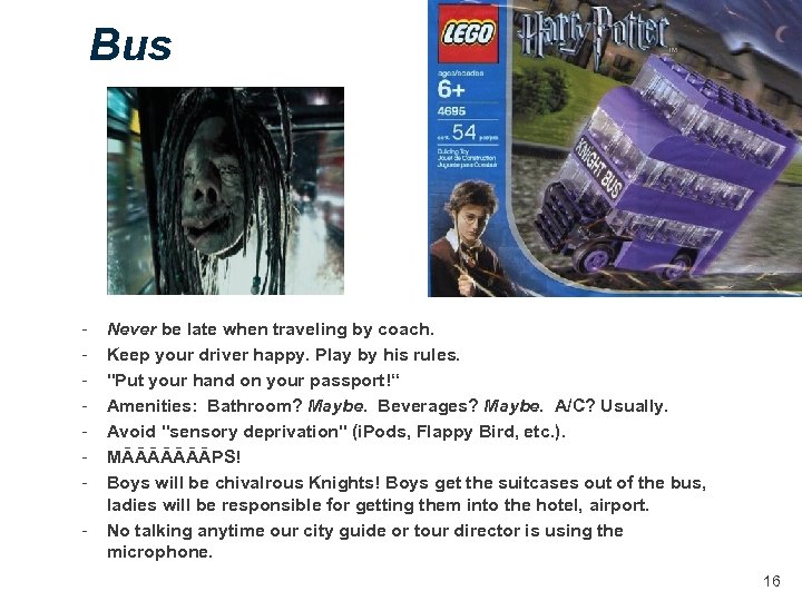Bus - Never be late when traveling by coach. Keep your driver happy. Play
