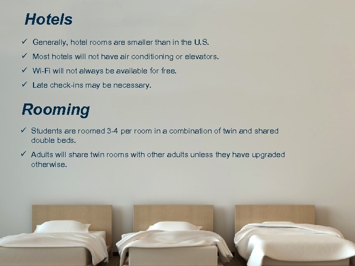 Hotels ü Generally, hotel rooms are smaller than in the U. S. ü Most