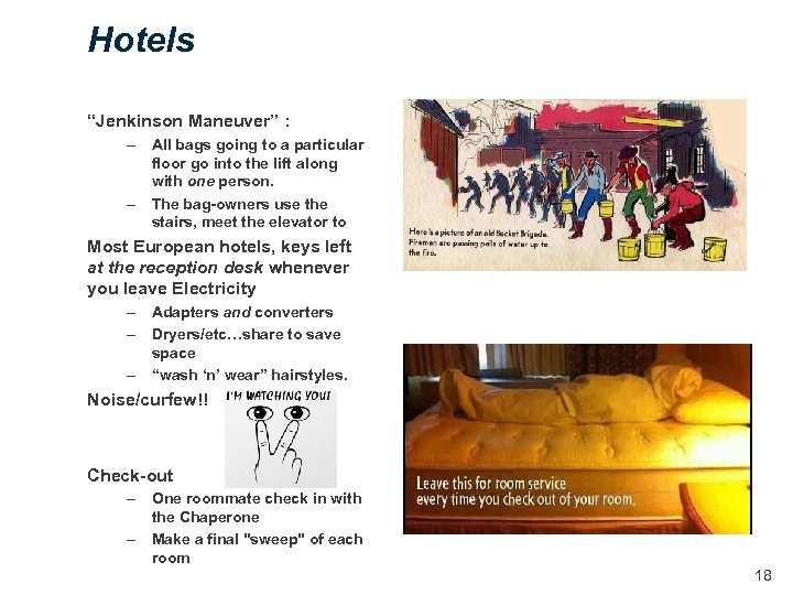 Hotels “Jenkinson Maneuver” : – All bags going to a particular floor go into