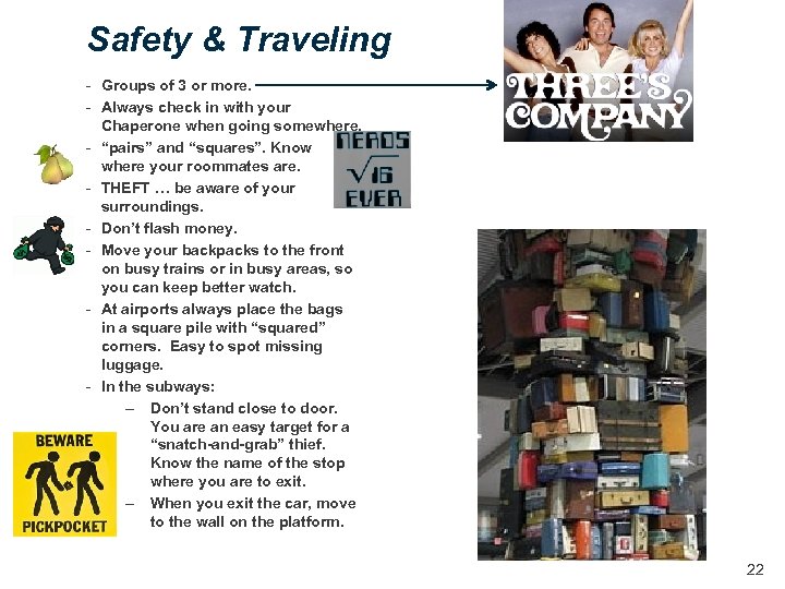Safety & Traveling - Groups of 3 or more. - Always check in with