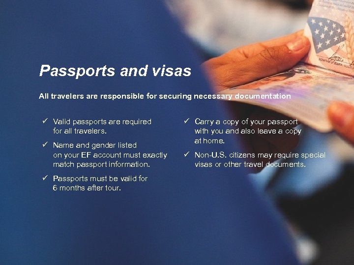 Passports and visas All travelers are responsible for securing necessary documentation ü Valid passports