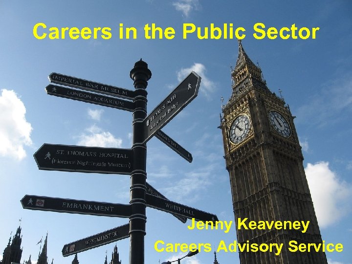 Careers in the Public Sector Jenny Keaveney Careers Advisory Service 