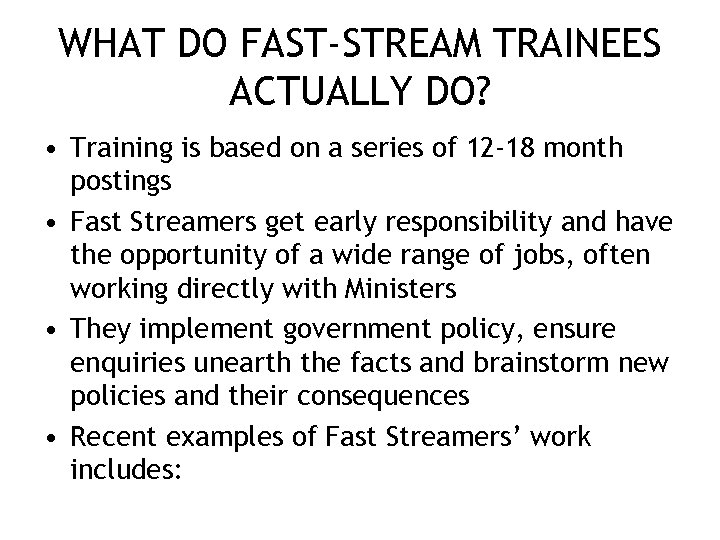 WHAT DO FAST-STREAM TRAINEES ACTUALLY DO? • Training is based on a series of