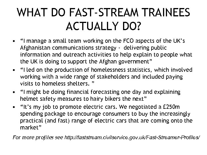 WHAT DO FAST-STREAM TRAINEES ACTUALLY DO? • “I manage a small team working on