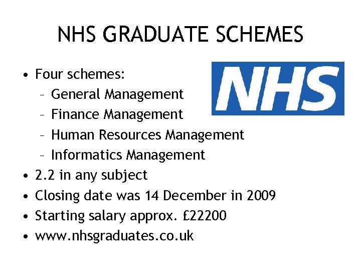 NHS GRADUATE SCHEMES • Four schemes: – General Management – Finance Management – Human