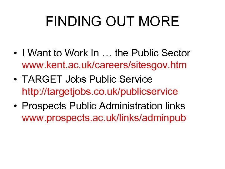 FINDING OUT MORE • I Want to Work In … the Public Sector www.