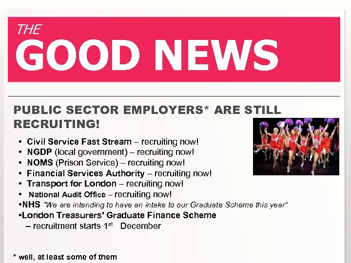 THE GOOD NEWS PUBLIC SECTOR EMPLOYERS* ARE STILL RECRUITING! • Civil Service Fast Stream
