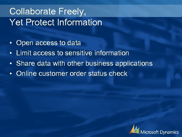 Collaborate Freely, Yet Protect Information • • Open access to data Limit access to