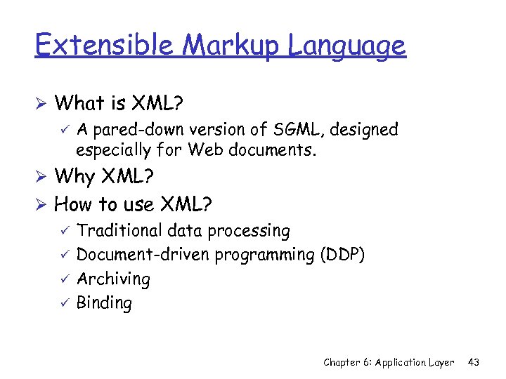 Extensible Markup Language Ø What is XML? ü A pared-down version of SGML, designed