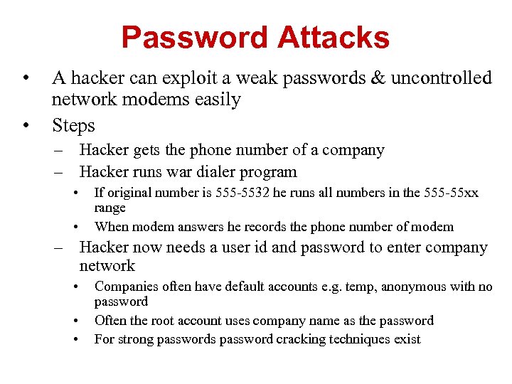 Password Attacks • • A hacker can exploit a weak passwords & uncontrolled network
