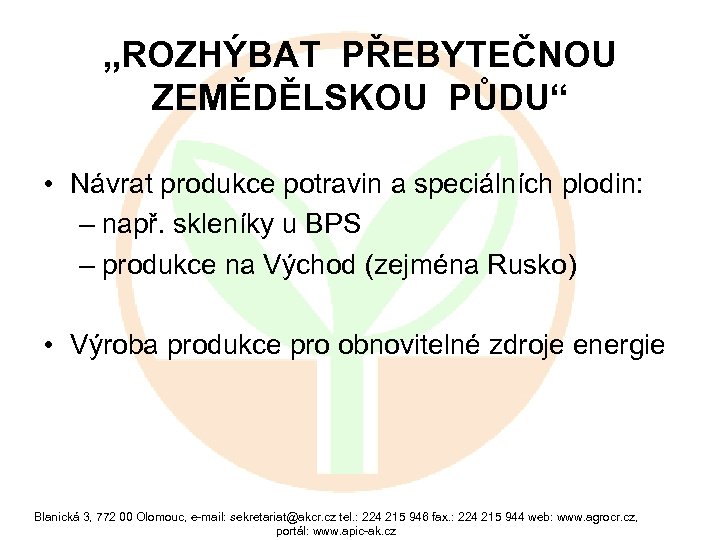 „ROZHÝBAT PŘEBYTEČNOU ZEMĚDĚLSKOU PŮDU“ • Návrat produkce potravin a speciálních plodin: – např. skleníky