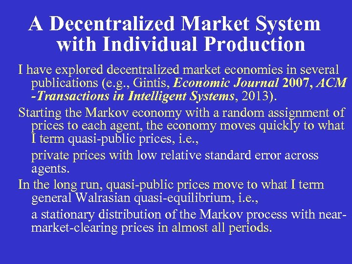 A Decentralized Market System with Individual Production I have explored decentralized market economies in