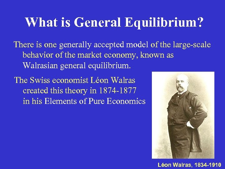 What is General Equilibrium? There is one generally accepted model of the large-scale behavior