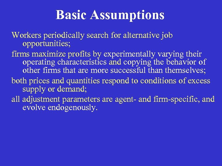 Basic Assumptions Workers periodically search for alternative job opportunities; firms maximize profits by experimentally