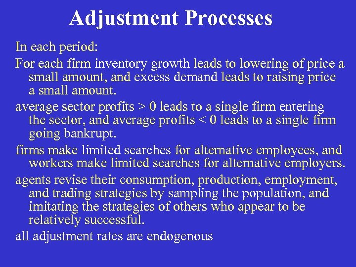 Adjustment Processes In each period: For each firm inventory growth leads to lowering of