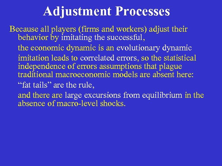 Adjustment Processes Because all players (firms and workers) adjust their behavior by imitating the