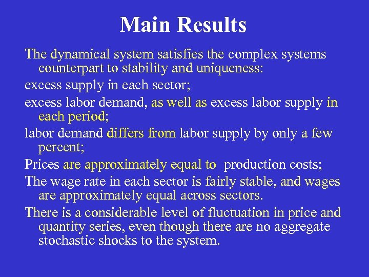 Main Results The dynamical system satisfies the complex systems counterpart to stability and uniqueness: