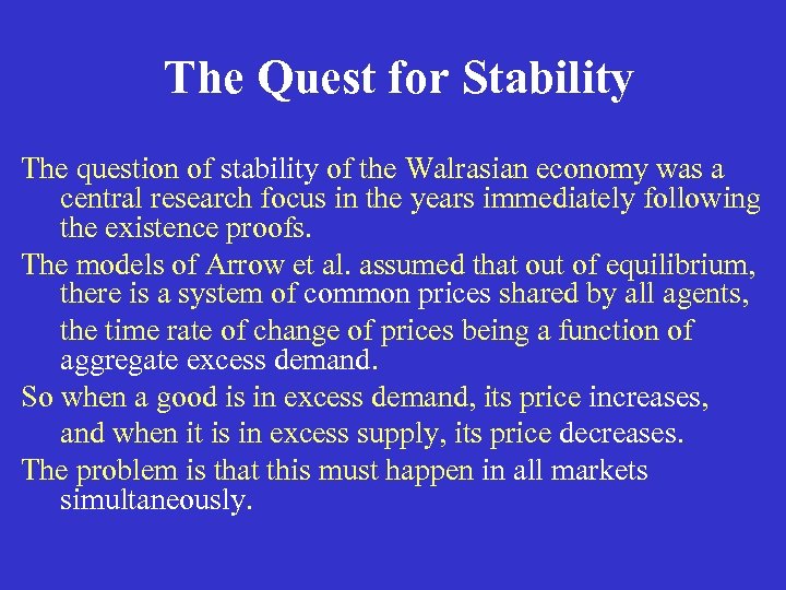 The Quest for Stability The question of stability of the Walrasian economy was a