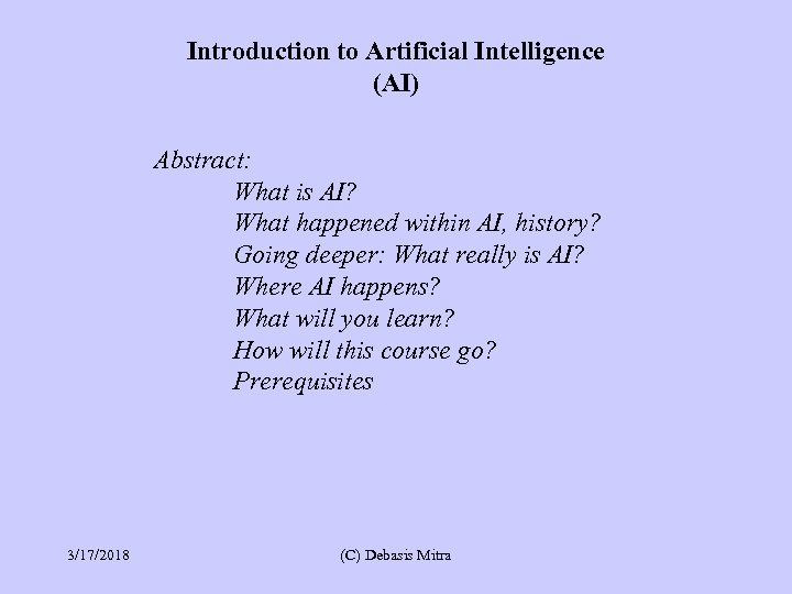 Introduction to Artificial Intelligence (AI) Abstract: What is AI? What happened within AI, history?