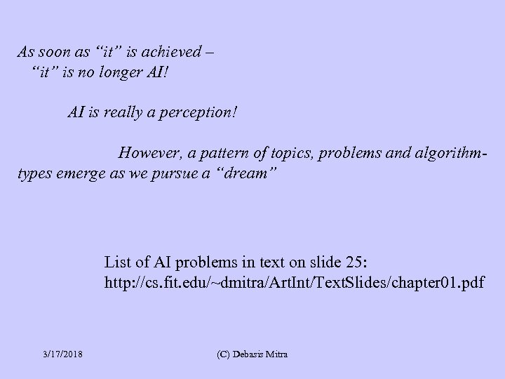 As soon as “it” is achieved – “it” is no longer AI! AI is