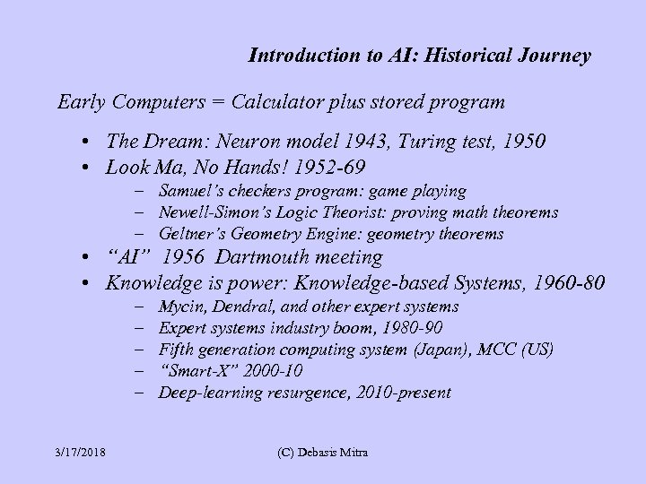 Introduction to AI: Historical Journey Early Computers = Calculator plus stored program • The