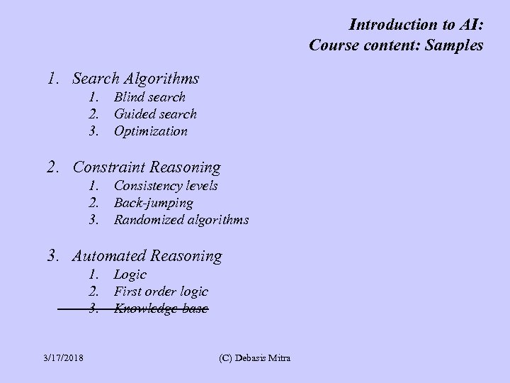 Introduction to AI: Course content: Samples 1. Search Algorithms 1. 2. 3. Blind search