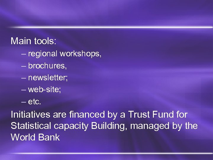 Main tools: – regional workshops, – brochures, – newsletter; – web-site; – etc. Initiatives