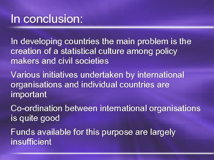In conclusion: In developing countries the main problem is the creation of a statistical