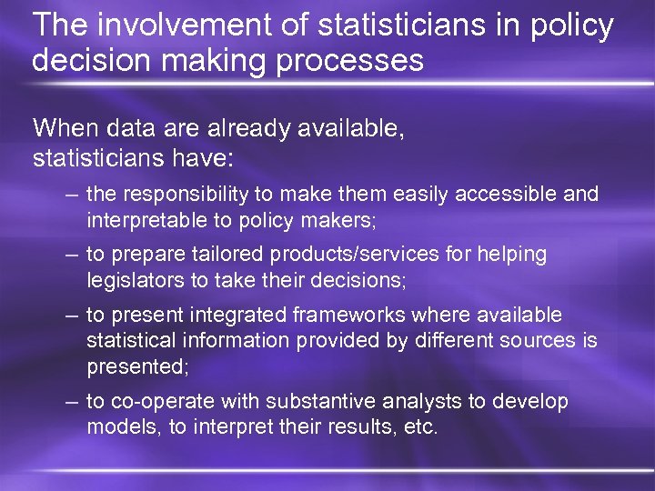 The involvement of statisticians in policy decision making processes When data are already available,