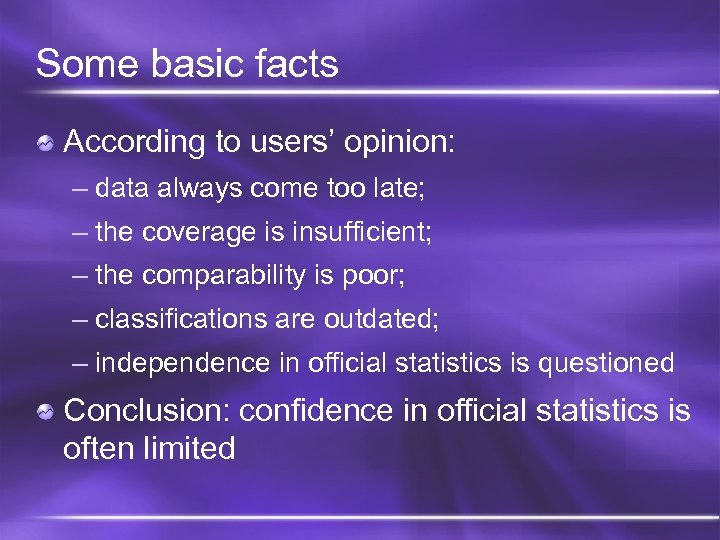 Some basic facts According to users’ opinion: – data always come too late; –