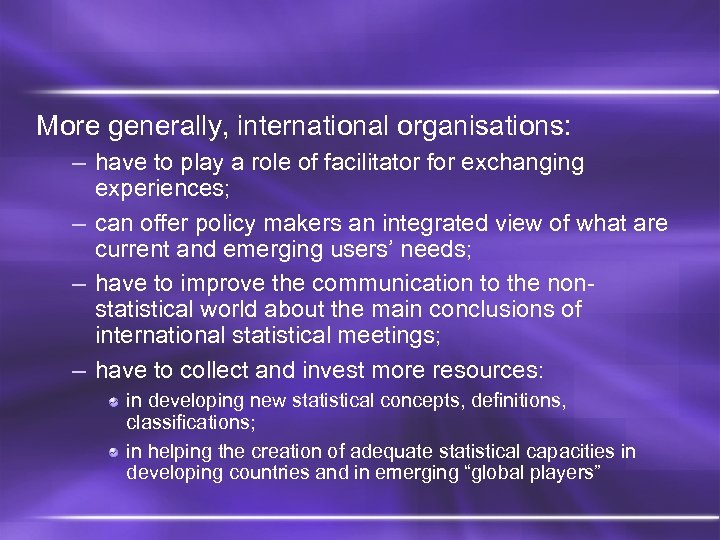 More generally, international organisations: – have to play a role of facilitator for exchanging